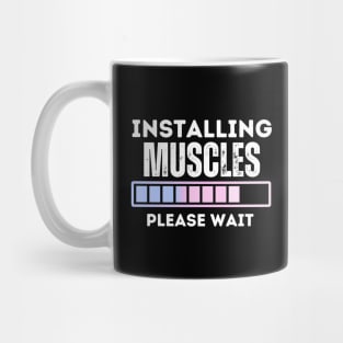 Muscles Installing, Please Wait - a Hilarious Fitness Saying and Funny Gym Jokes Gift for Girls Gym Lovers Mug